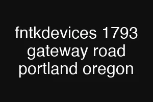 fntkdevices 1793 gateway road portland oregon