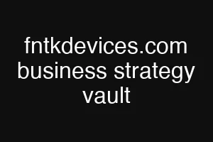 fntkdevices.com business strategy vault