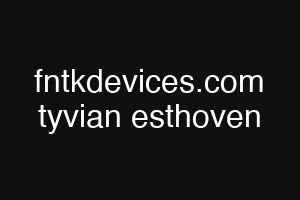 fntkdevices.com tyvian esthoven