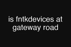 is fntkdevices at gateway road